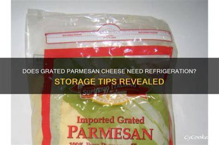 Does grated parmesan cheese need to be refrigerated?