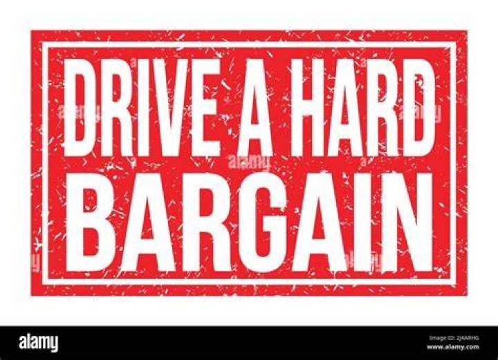 What does driven a hard bargain mean?